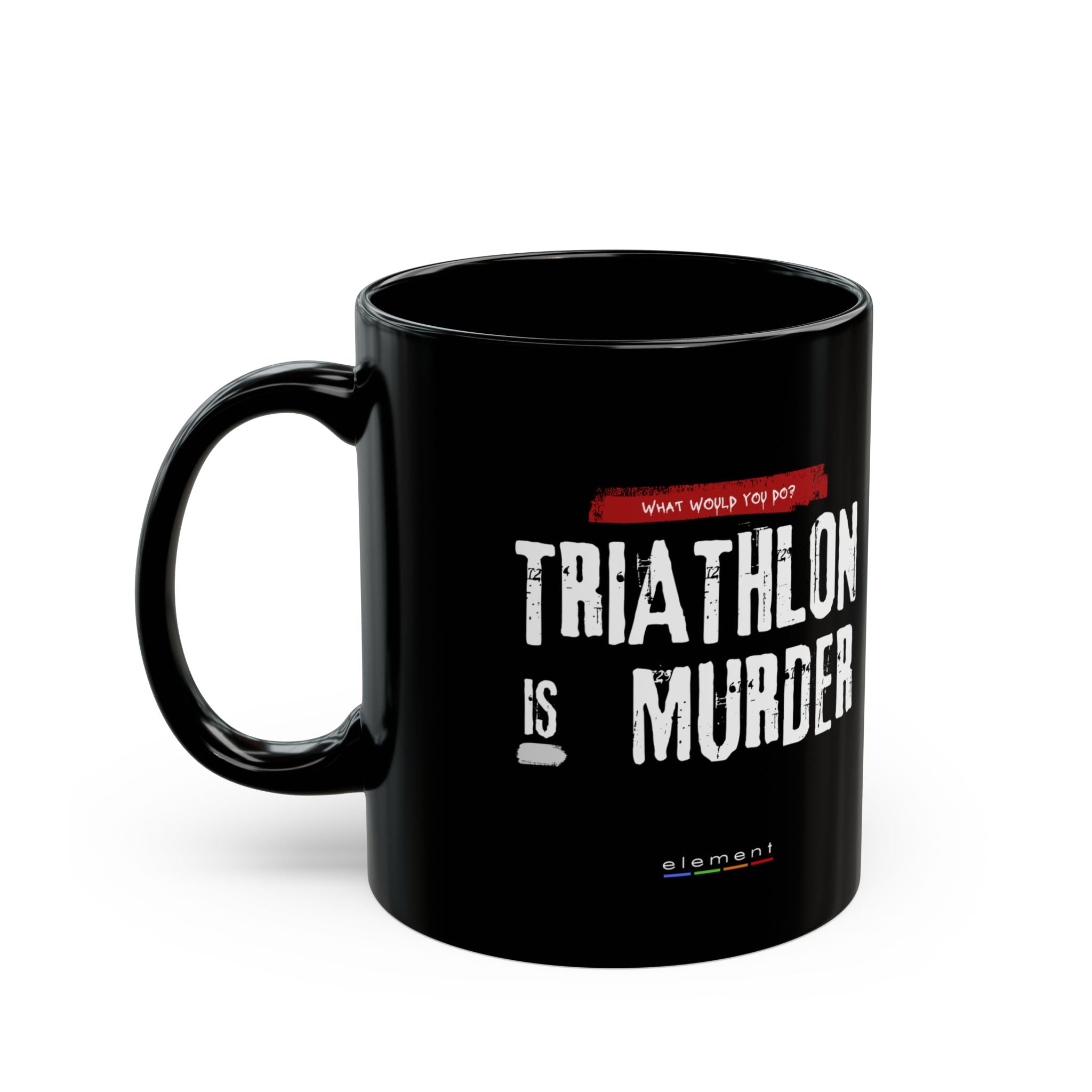 Triathlon Is Murder Coffee Mug – Funny Triathlete Gift (11oz & 15oz)